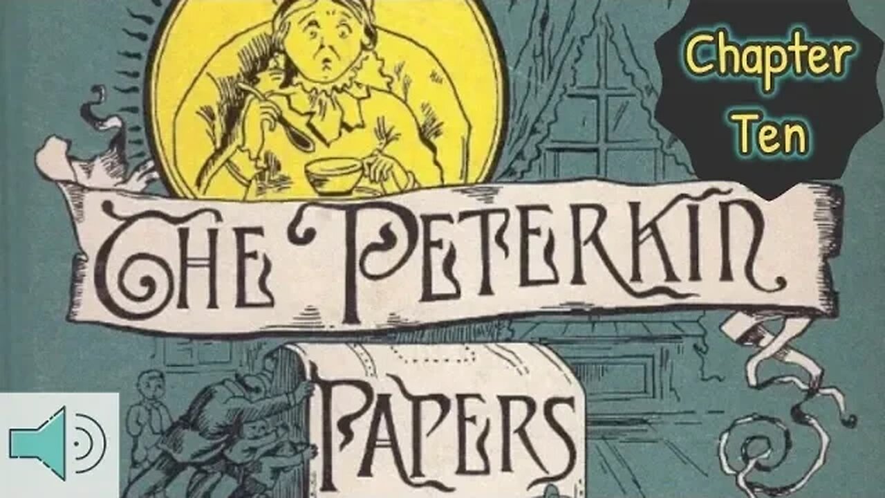 The Peterkin Papers AUDIOBOOK Chapter Ten - Homeschool READ ALOUDS for Kids