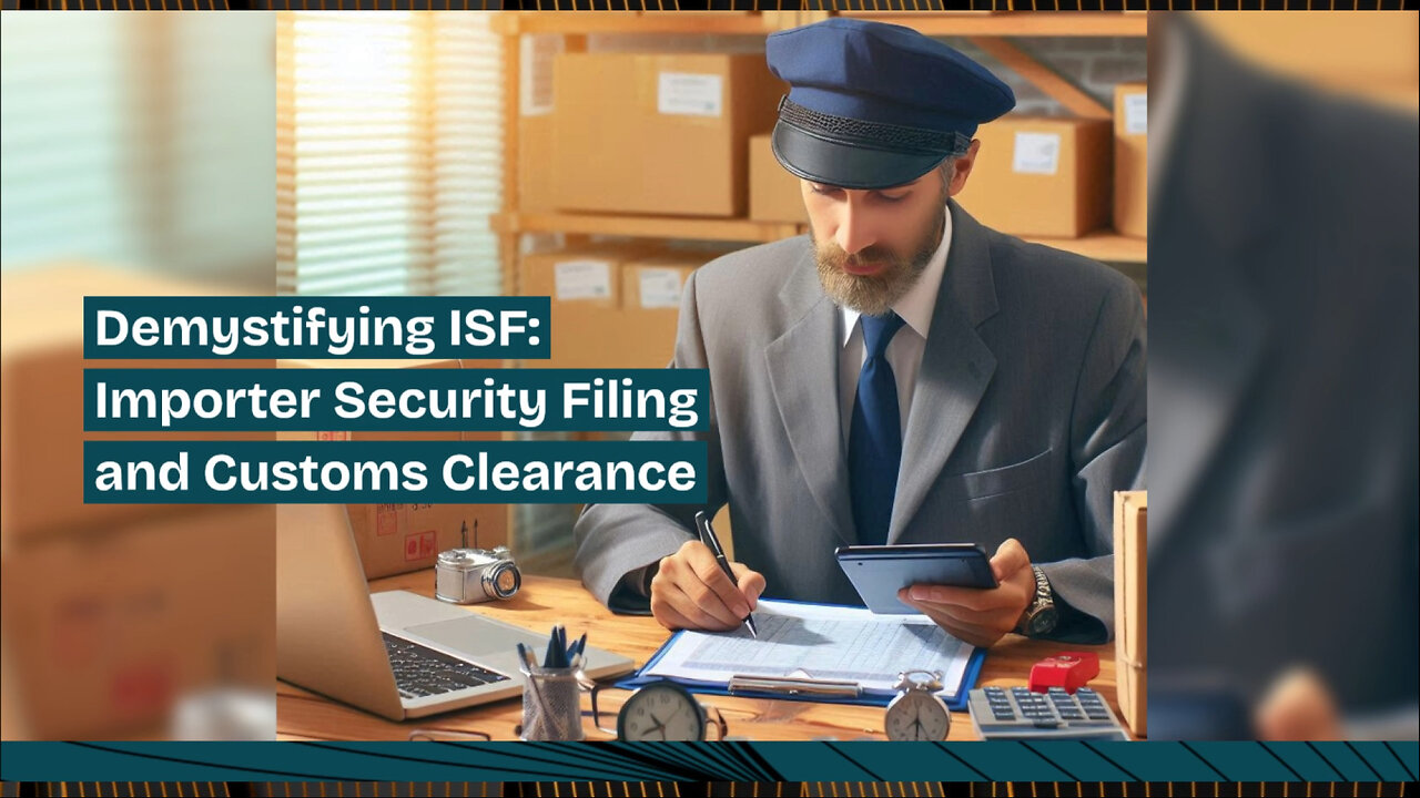 Navigating Importer Security Filing : How it Affects Customs Clearance