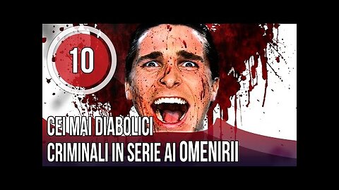 TOP 10 CEI MAI DIABOLICI CRIMINALI IN SERIE AI OMENIRII !!