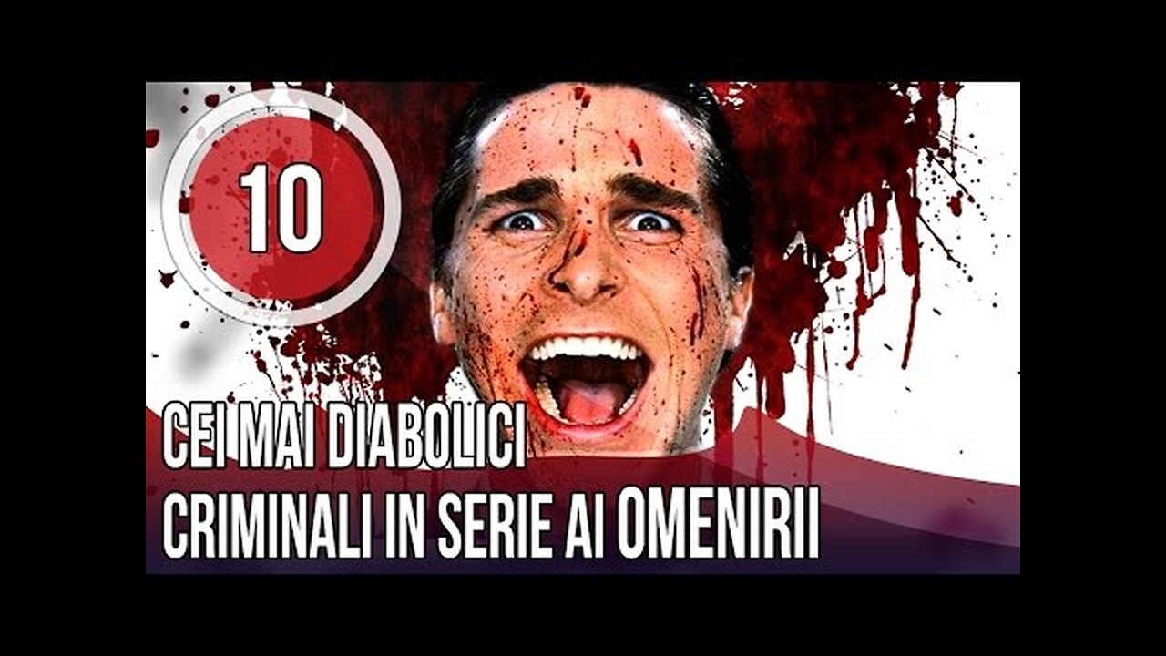 TOP 10 CEI MAI DIABOLICI CRIMINALI IN SERIE AI OMENIRII !!