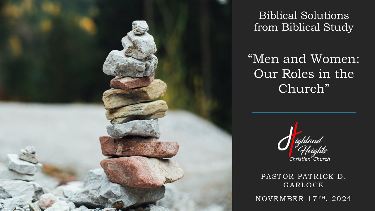 Biblical Solutions from Biblical Study - "Men and Woman: Our Roles in the Church"