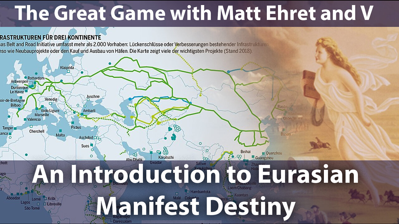 An Introduction to Eurasian Manifest Destiny (The Great Game with Matt Ehret and V)