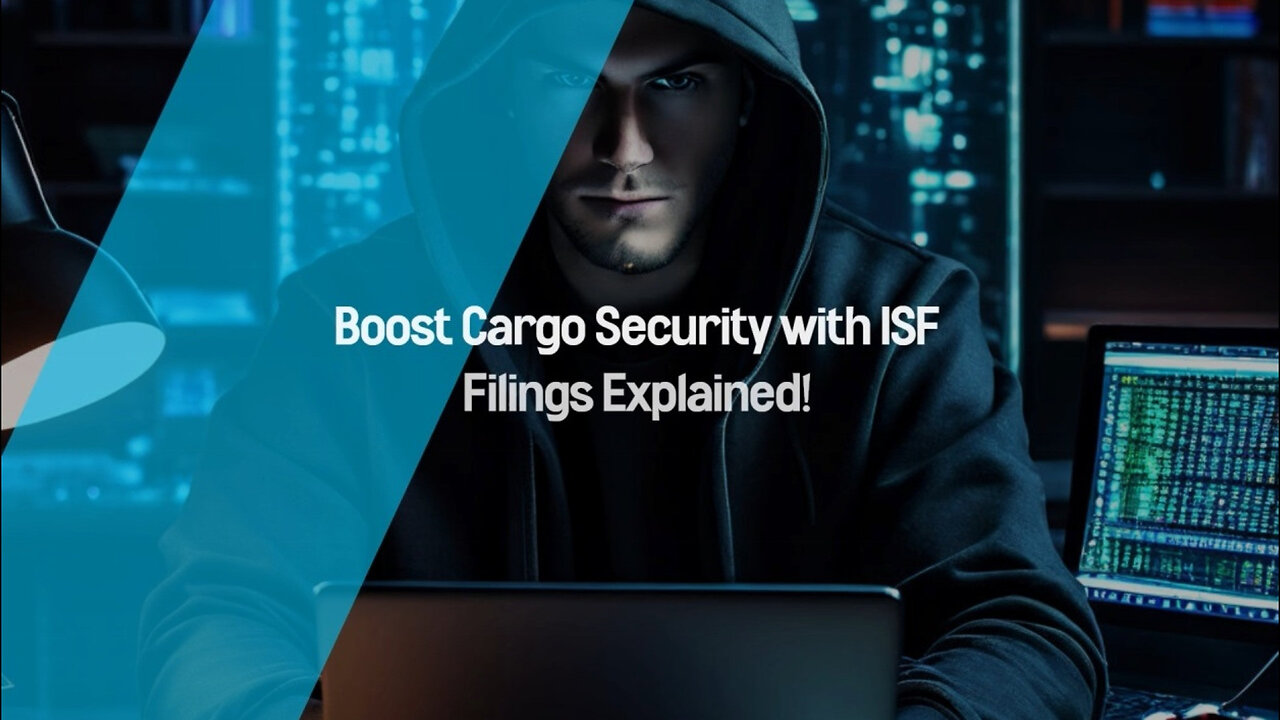 Enhancing Cargo Security and Resilience: The Power of ISF Filings Explained