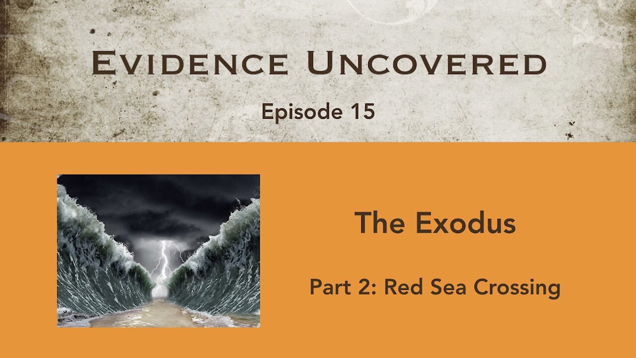 Evidence Uncovered - Episode 15: The Exodus - Red Sea Crossing