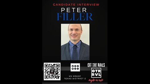 Candidate Interview, Peter Filler, US House Texas 2nd District