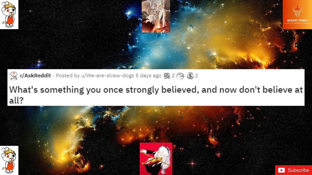 What's something you once strongly believed, and now don't believe at all?