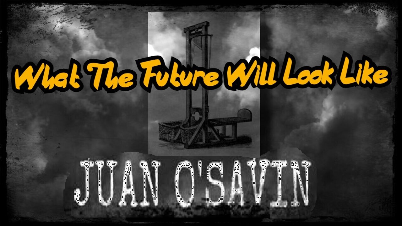 Juan O' Savin HUGE intel > a Hint To What The Future Will Look Like!