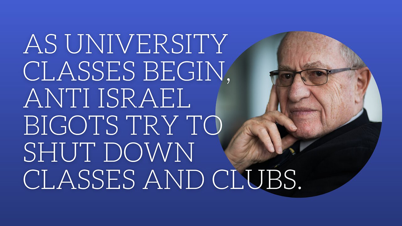 As university classes begin, anti Israel bigots try to shut down classes and clubs.