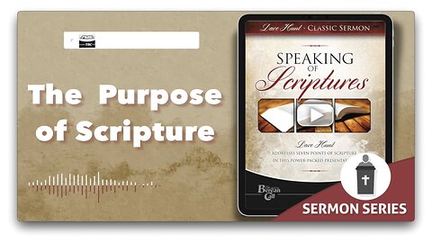 The Purpose of Scripture - Dave Hunt Speaking of Scriptures Series