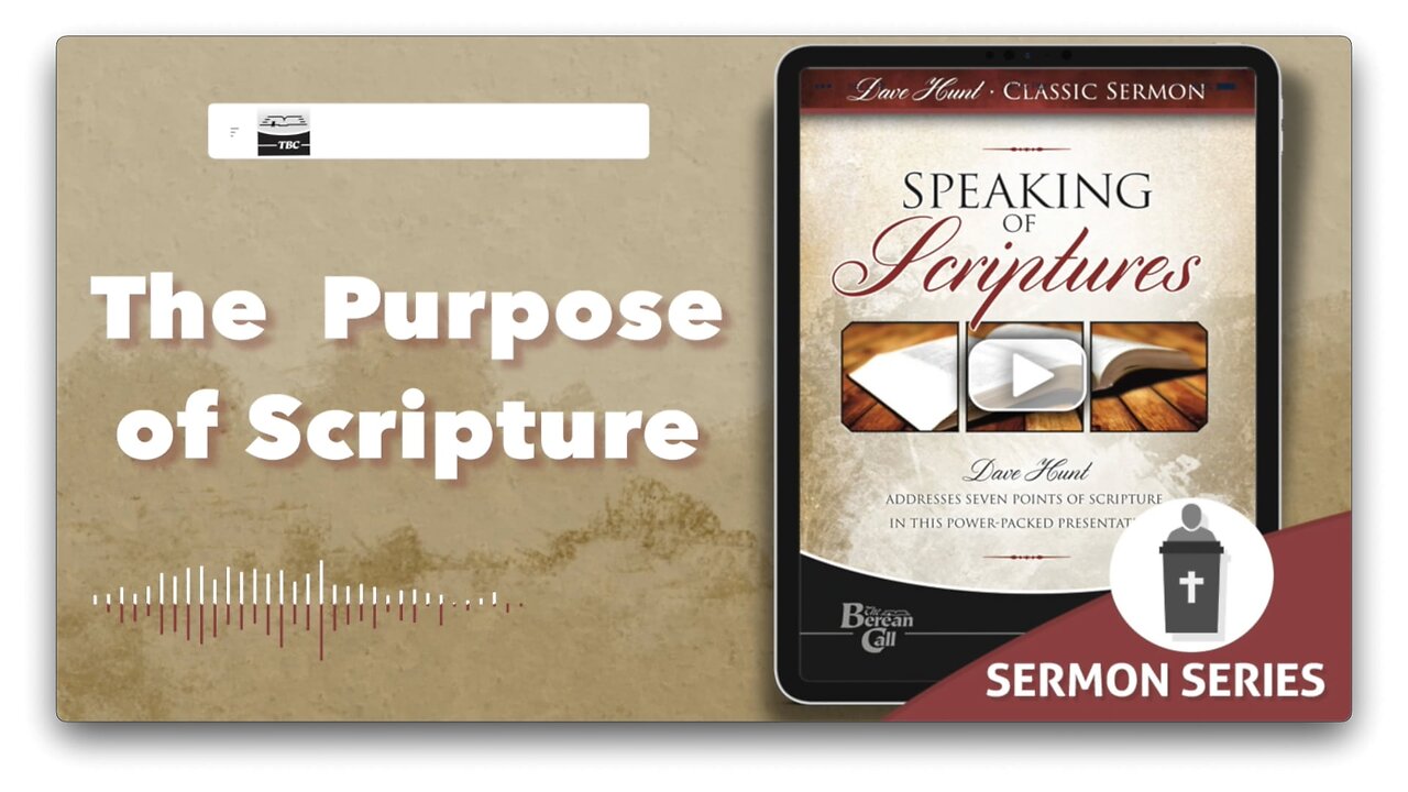 The Purpose of Scripture - Dave Hunt Speaking of Scriptures Series