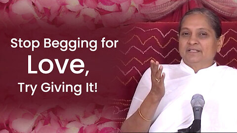 Stop Begging for Love, Try Giving It! | True Definition of Real Love | Pujya Niruma