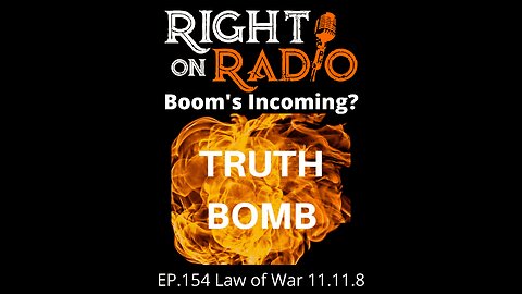 Right on Radio Episode #154 - Law of War 11.11.8. Boom's Incoming? (May 2021)