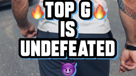 Top G is Undefeated