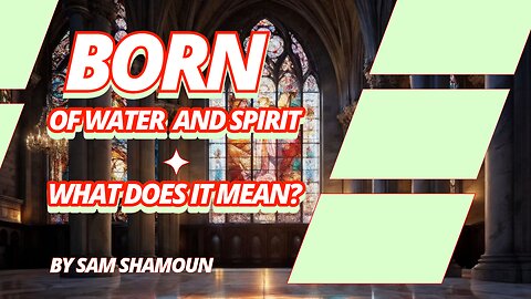 Born of Water and Spirit: What Does it Mean?