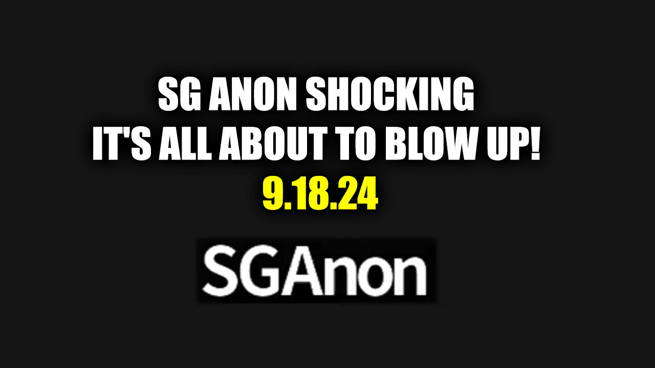 SG Anon Shocking Insights - It's All About To Blow Up - 9/20/24..