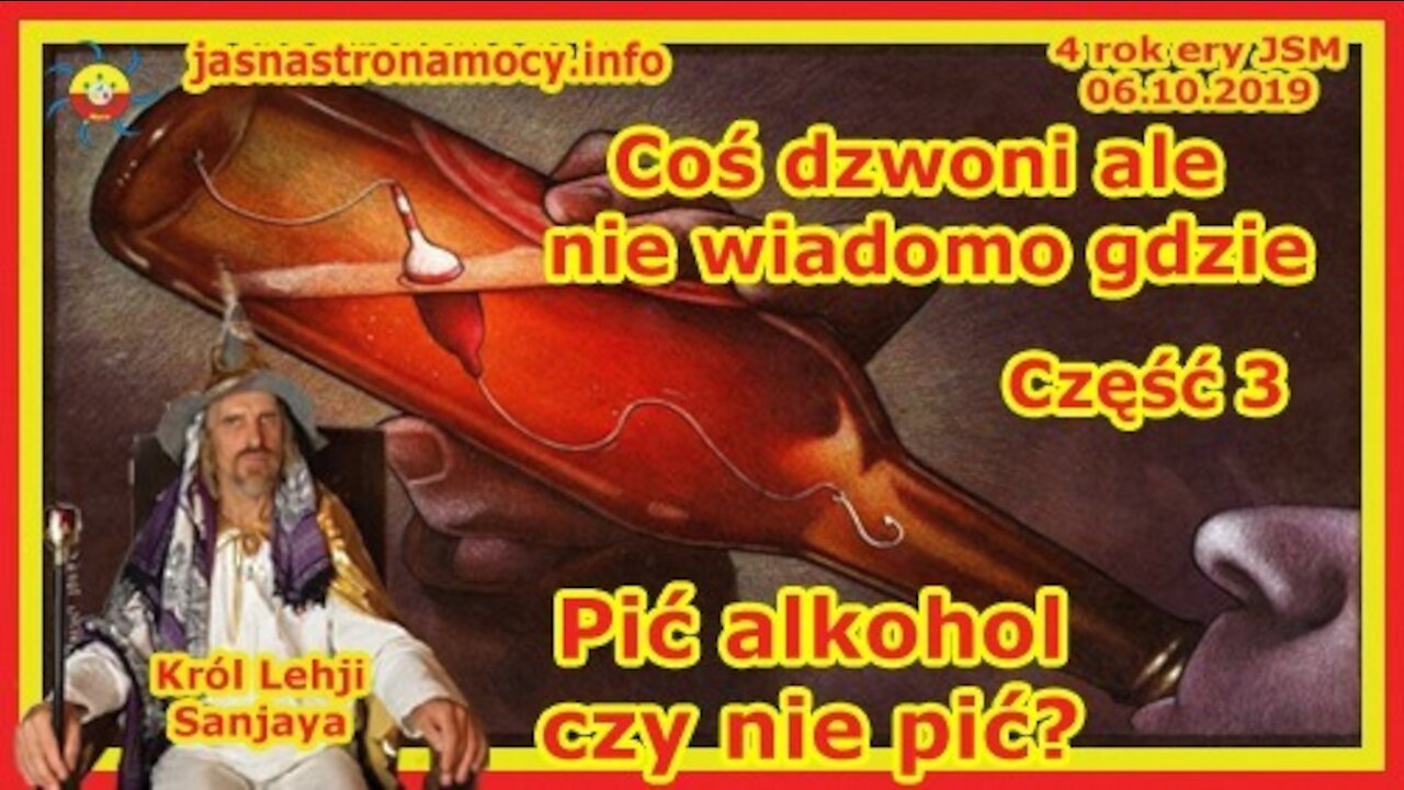 Coś dzwoni ale nie wiadomo gdzie - Pić alkohol czy nie pić - część 3