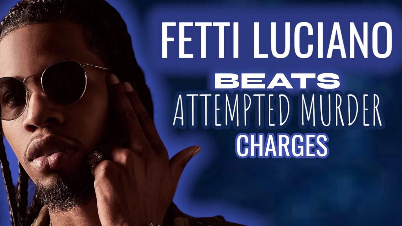 Fetty Luciano | Beat Attempted Murder Charge | Still Facing 15 Years In The Clinker