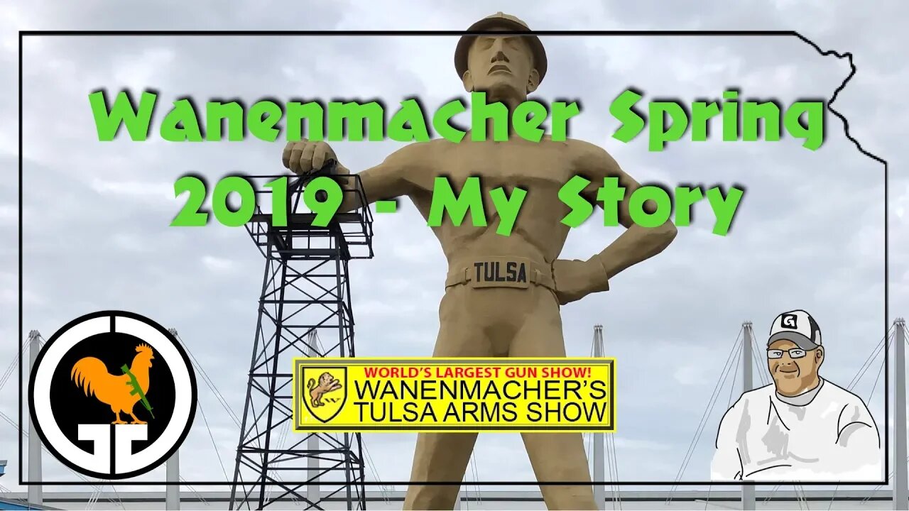 Wanenmacher's Tulsa Arms Show, Spring 2019 - My Story