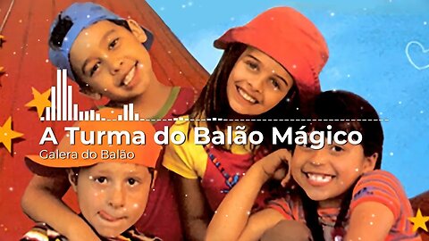 A Turma do Balão Magico - Galera do Balão