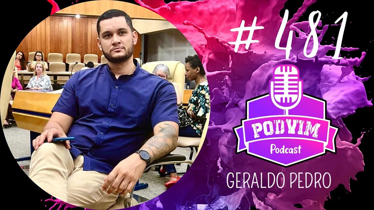 GERALDO PEDRO [ INFLUENCIADOR SOCIAL ] - PODVIM #481