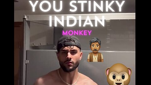 YOU STINKY INDIAN MONKEY