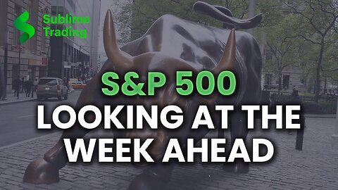 S&P 500 | Looking At The Week Ahead