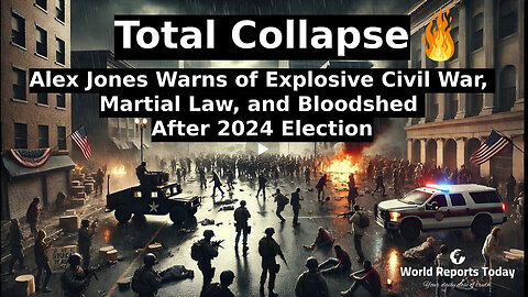 Total Collapse: Alex Jones Warns of Explosive Civil War, Martial Law After 2024 Election