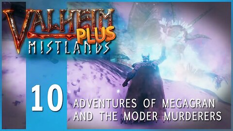 Valheim Plus: Mistlands | E10 | The Adventures of MegaGran And The Moder Murderers