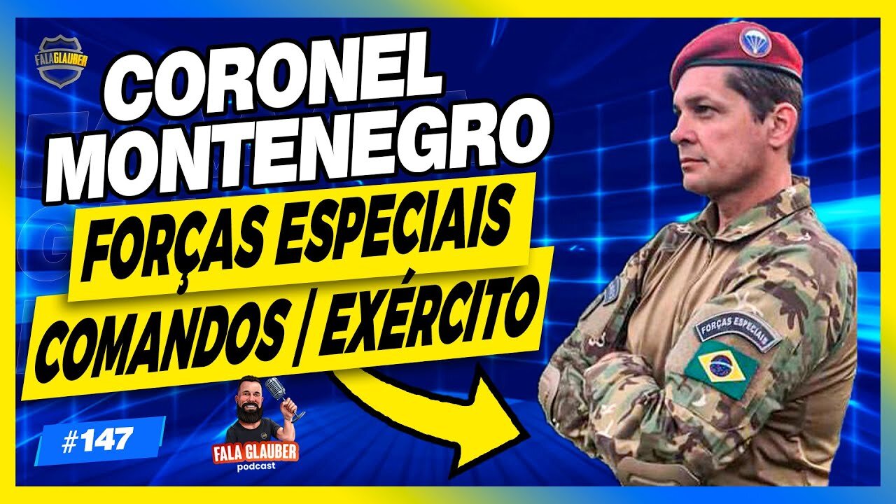 CEL MONTENEGRO ( EXÉRCITO BRASILEIRO ) - Fala Glauber Podcast #147