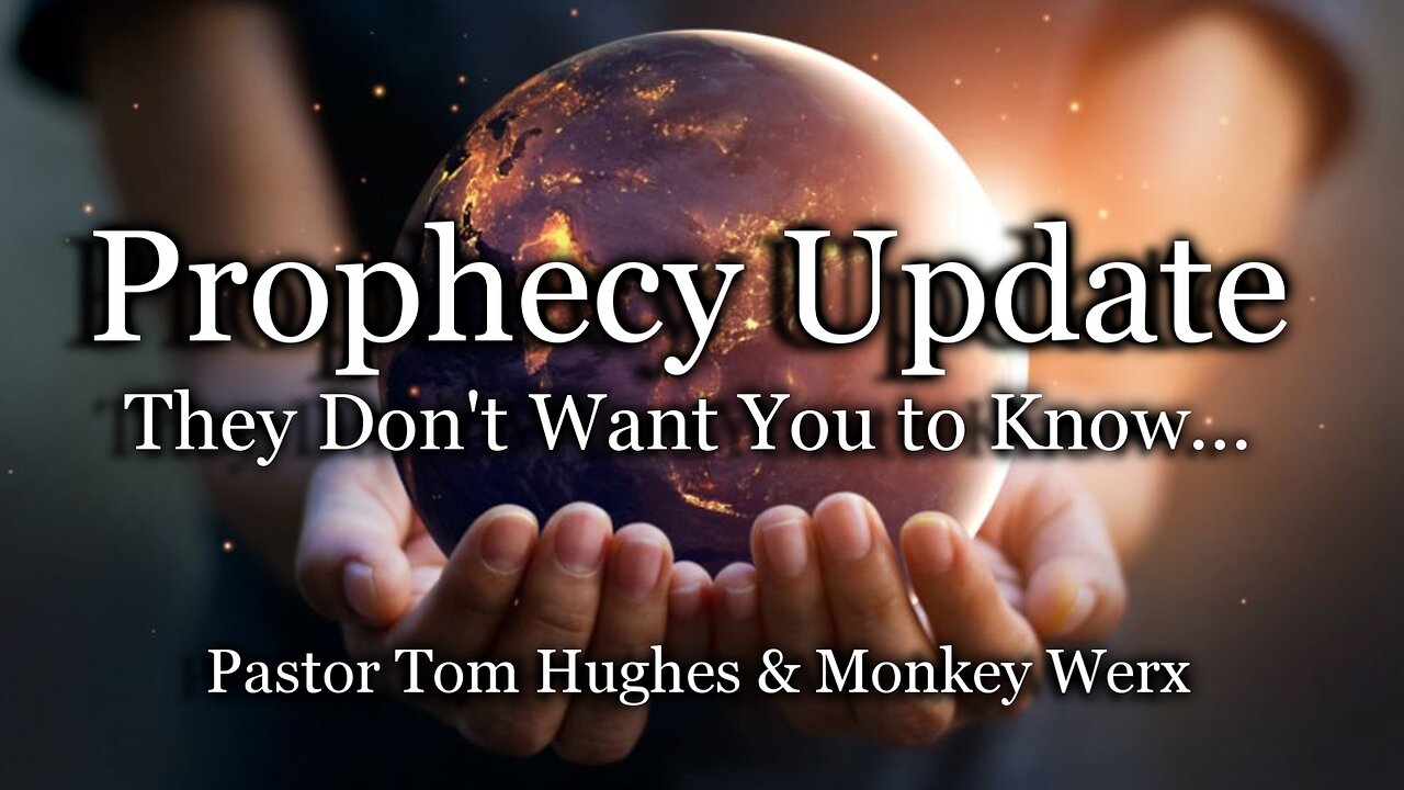 Prophecy Update: They Don't Want You to Know...