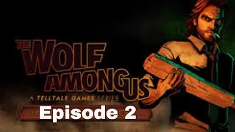 Telltale The Wolf Among Us Episode 2 Smoke and Mirrors