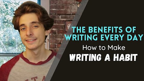 The Benefits of Writing Every Day: How to Make Writing a Habit