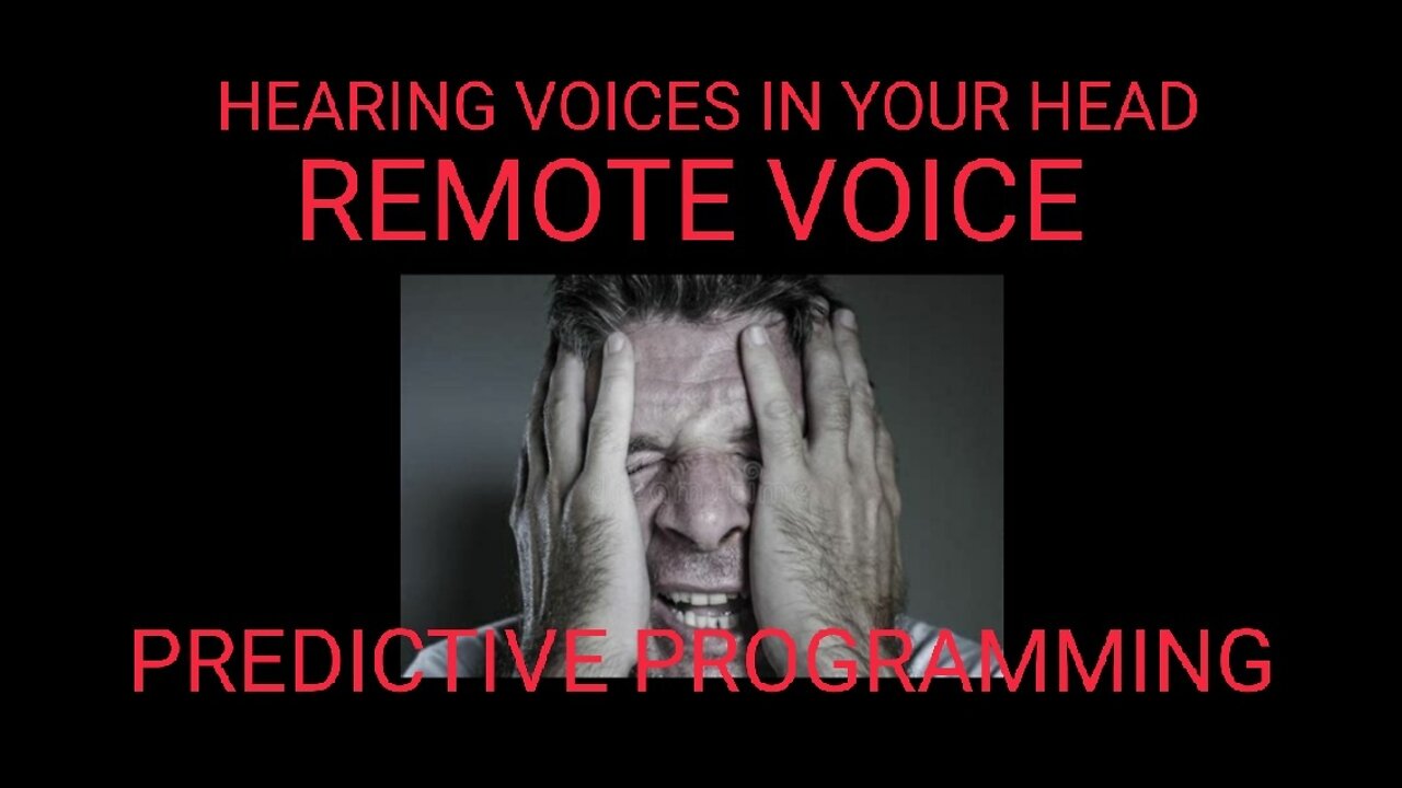 Hearing Voices in Your Head- Propaganda Remote Voice Predictive Programming