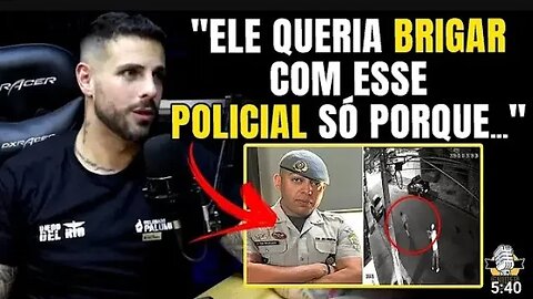 POLICIAL QUE M4TOU O LUTADOR LEANDRO TAMBÉM QUERIA PEGAR UM POLICIAL MILITAR