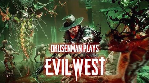 Okusenman Plays [Evil West] Part 3: Vampires Blew Up My House!!