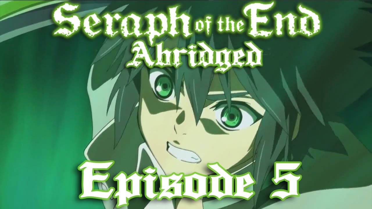 Seraph of the End Abridged: Episode 5