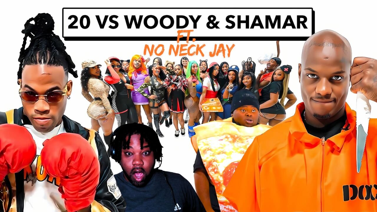 20 GIRLS VS 3: LIL WOODY, SHAMAR & NO NECK JAY