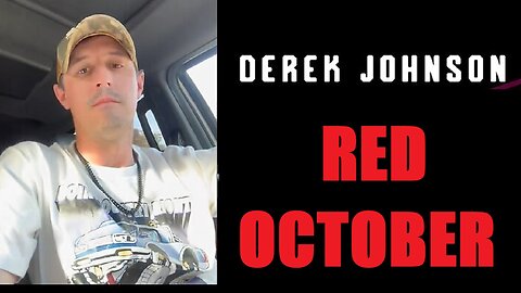 Derek Johnson Situation Update 10.07.24: "Red October"