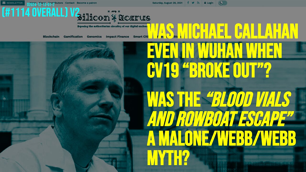 Was Michael Callahan even in Wuhan for CV19? Blood vials rowboat escape myth? Malone Webb