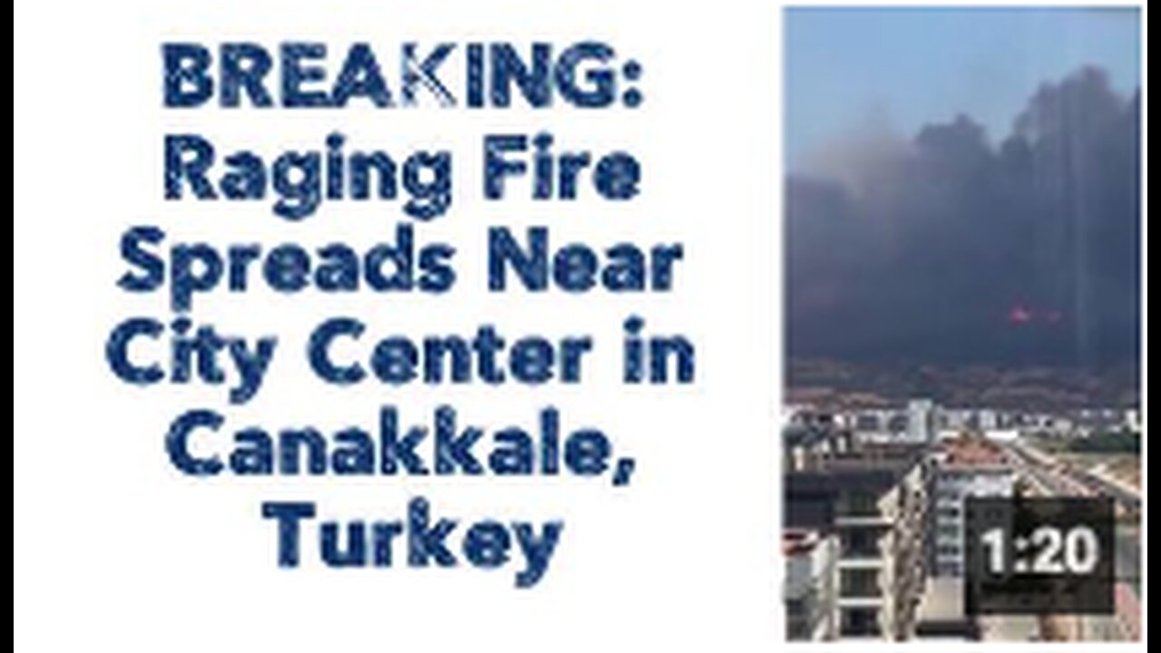 BREAKING: Raging Fire Spreads Near City Center in Çanakkale, Turkey