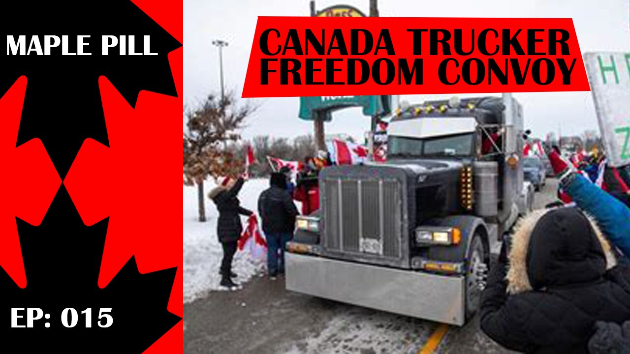 Maple Pill EP 015 - Canada Trucker Freedom Convoy