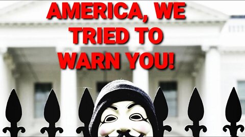 AMERICA WE TRIED TO WARN YOU!