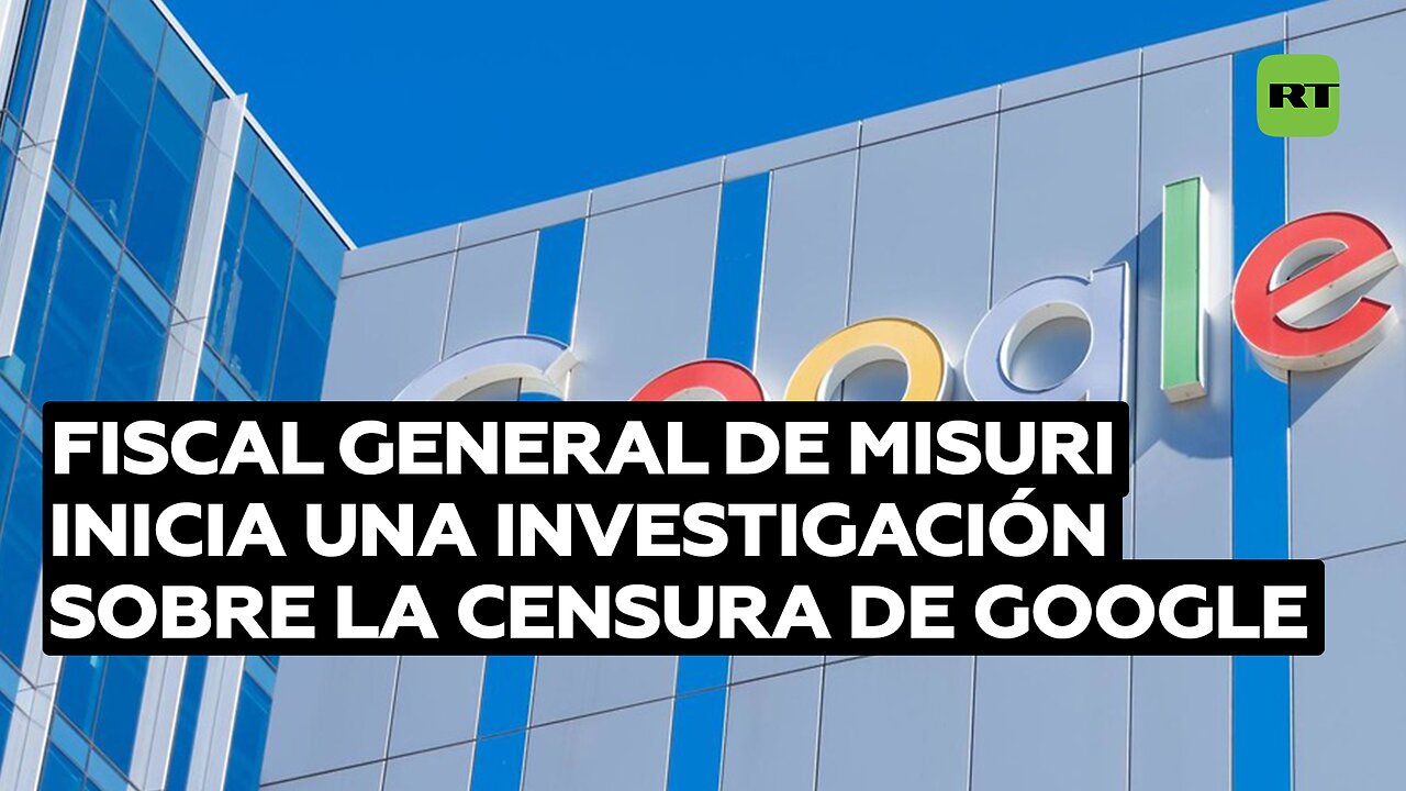 Fiscal general de Misuri inicia una investigación sobre la censura de Google