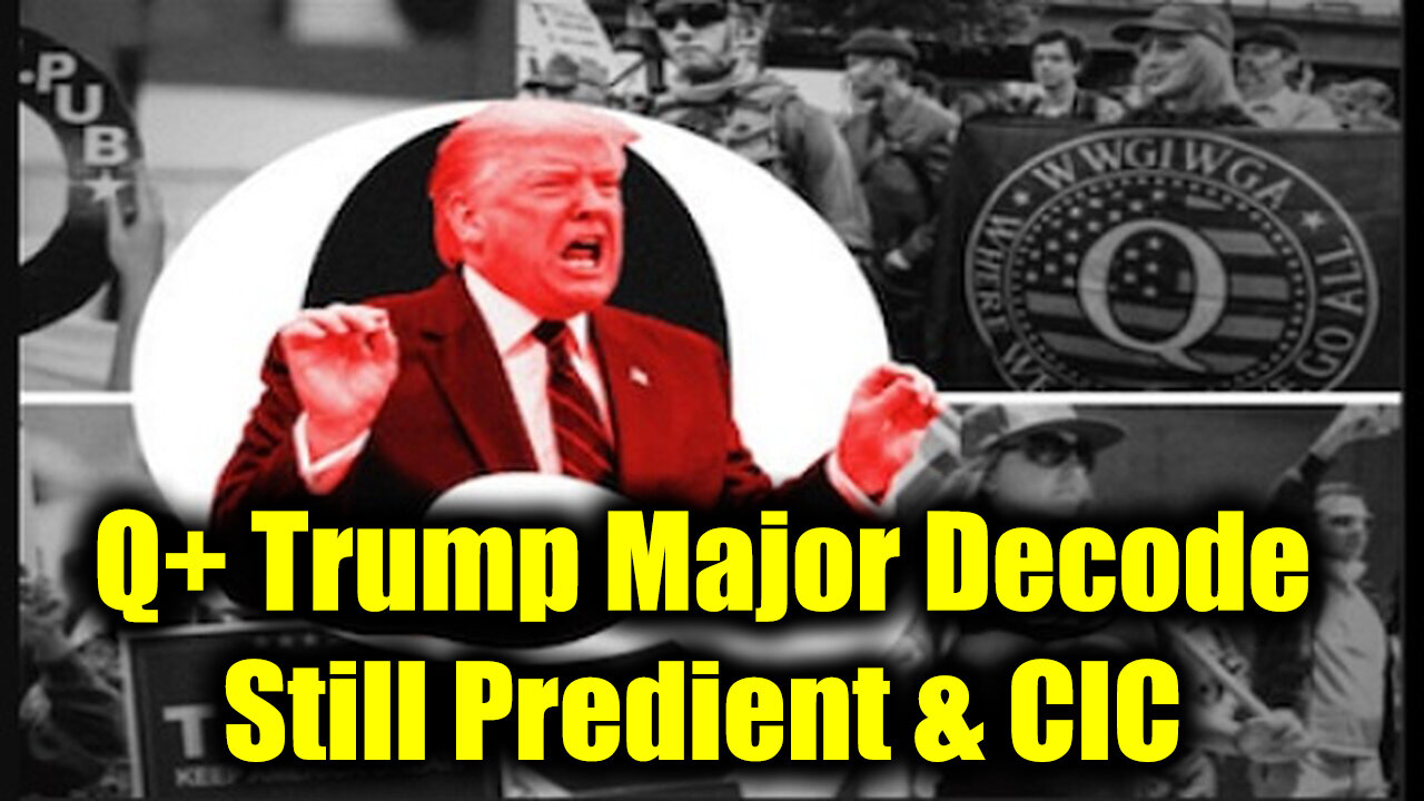 Q+ Trump Major Decode - Still Predient & CIC