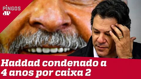 Haddad é condenado a 4 anos de prisão por caixa 2