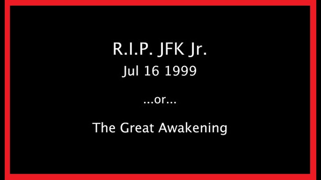 US 🦅 Jul 16 1999 - RIP JFK Jr ...or... The Great Awakening!