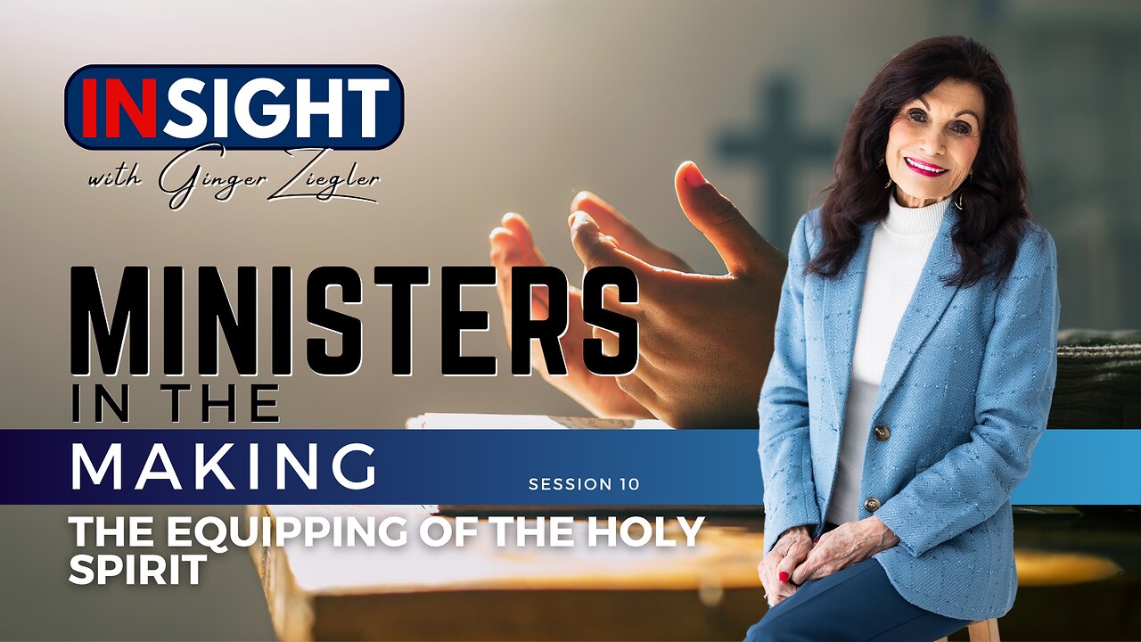 Ministers in the Making with GINGER ZIEGLER | The Equipping of the Holy Spirit