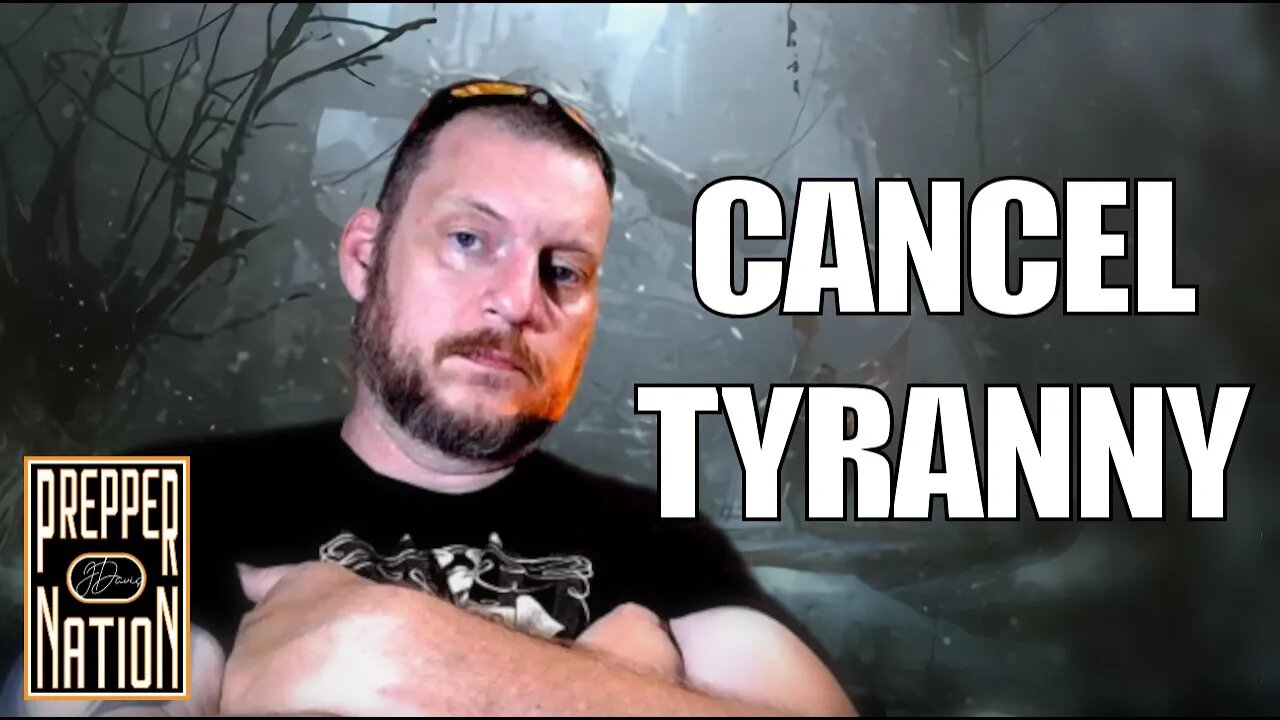 CANCEL TYRANNY for a Change - Bunker Prepping 2022