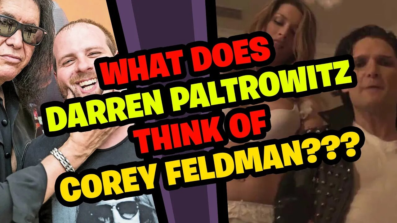 What does DARREN PALTROWITZ think of COREY FELDMAN?