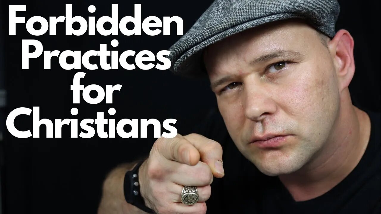 WARNING ON FORBIDDEN PRACTICES - If You Are a Christian You Should Not be Doing these Things!